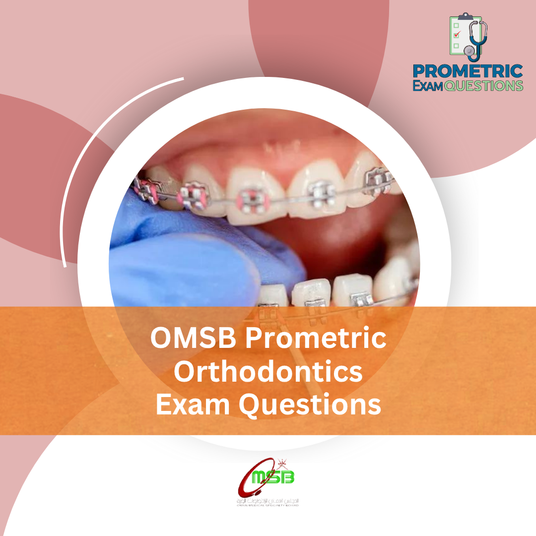 OMSB Prometric Orthodontics Exam Questions
